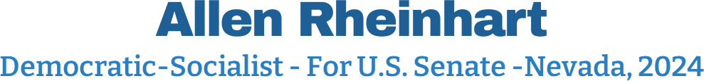 Allen Rheinhart DemocraticSocialist  For US Senate Nevada 2024