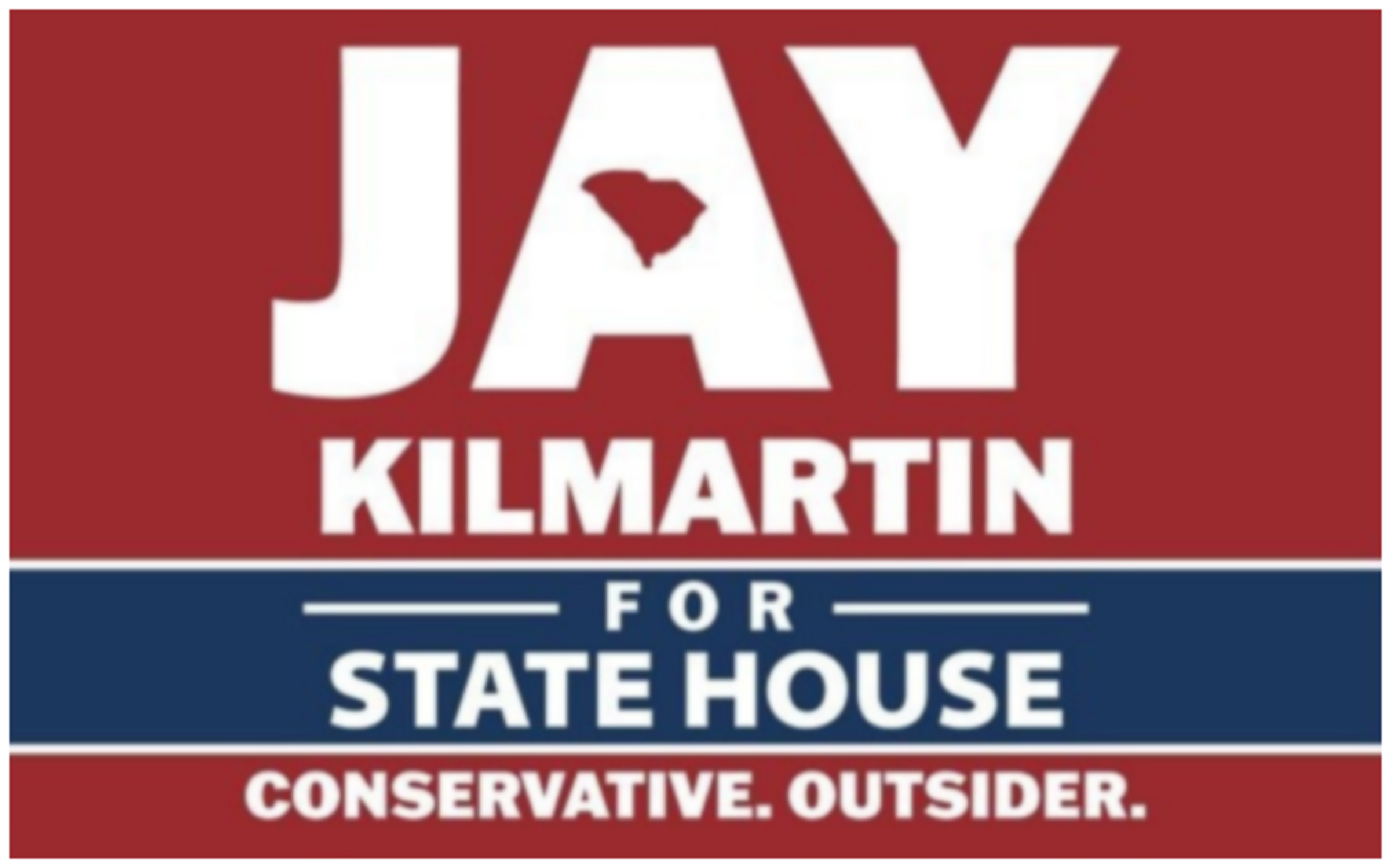 Jay Kilmartin For SC State House - Conservative. Outsider.