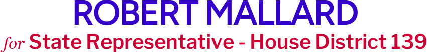 ROBERT MALLARD State Representative - House District 139