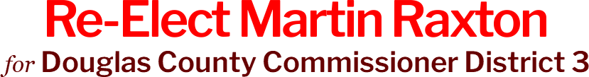 Re-Elect Martin Raxton Douglas County Commissioner District 3