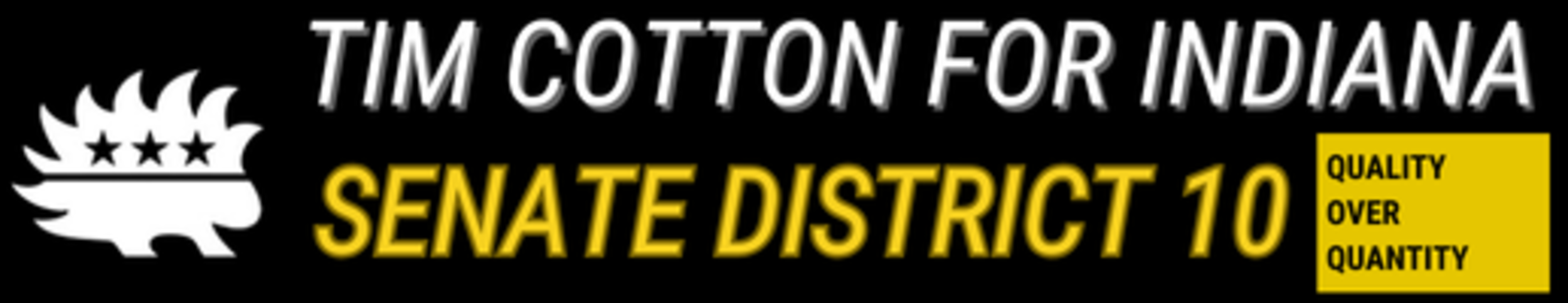 Tim Cotton for Indiana Senate District 10: Quality over Quantity