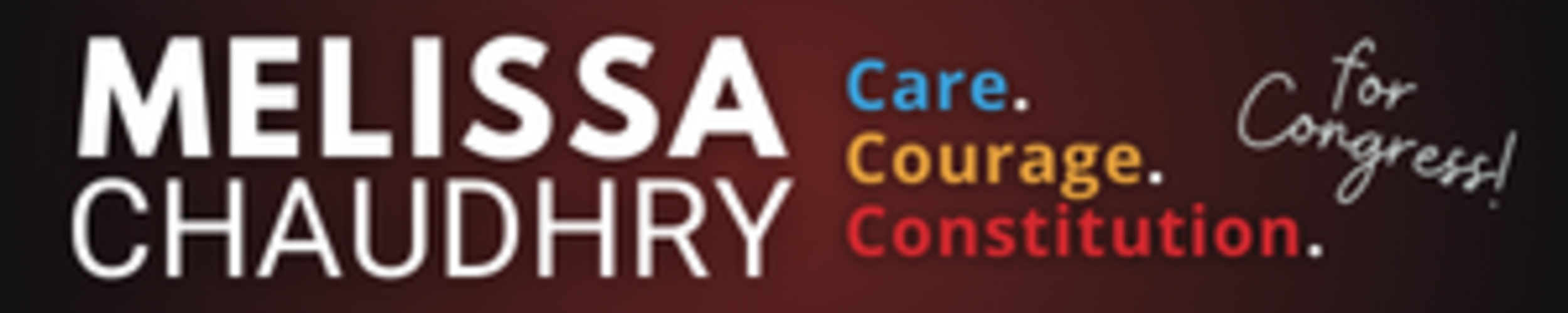 Melissa Chaudhry campaign logo: Care. Courage. The Constitution.
