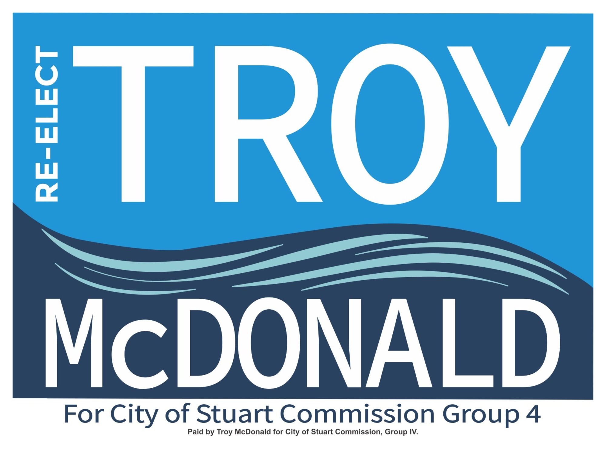 Troy McDonald for Stuart City Commission, Group IV. Please vote for Troy