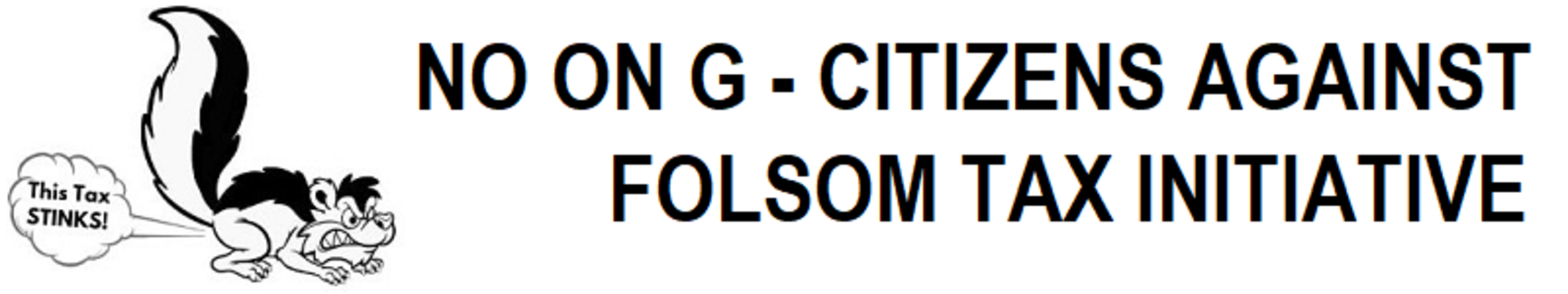 Logo - Skunk spewing 'This Tax STINKS' and text title 'No On G - Citizens Against Folsom Tax Initiative'