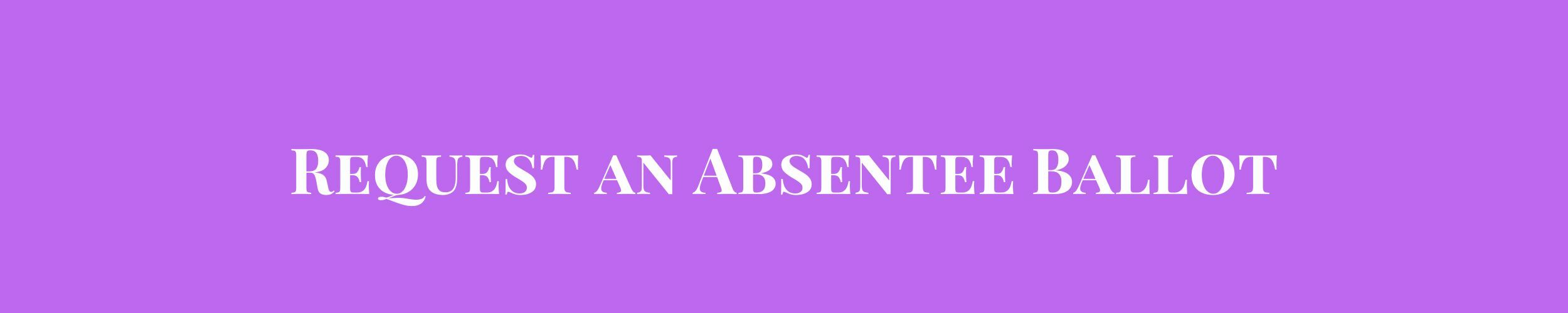 REQUEST AN ABSENTEE BALLOT