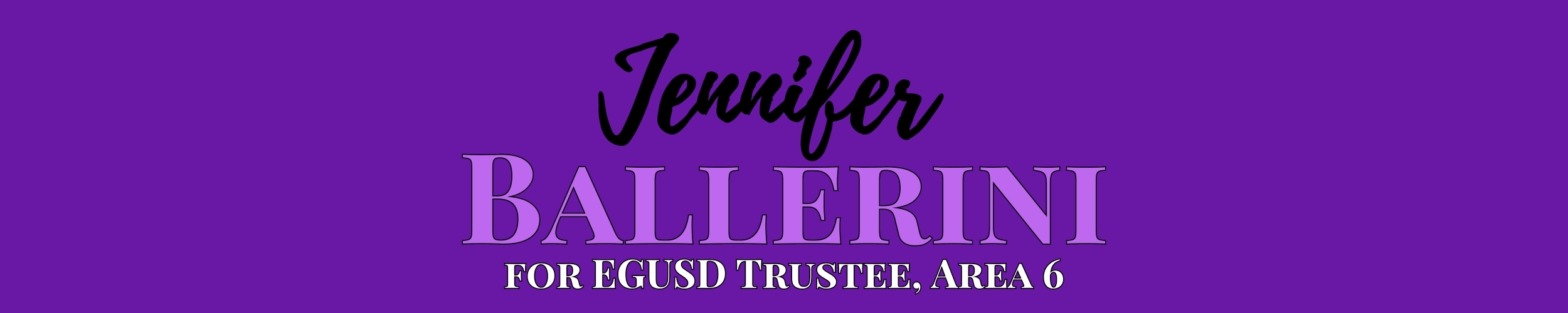 Jennifer Ballerini For EGUSD Trustee, Area 6