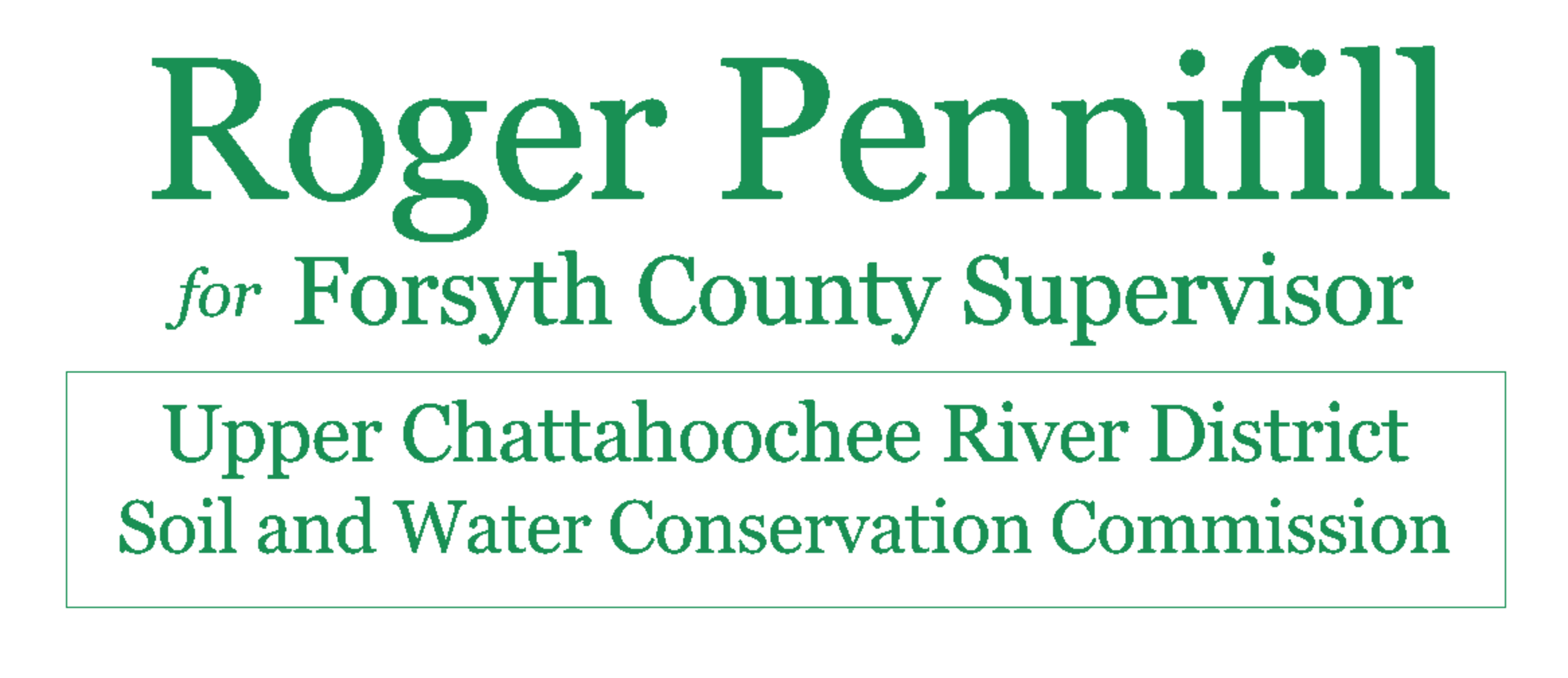 Roger Pennifill for Forsyth County Superviser Upper Chattahoochee River District Soil and Water Conservation Commission