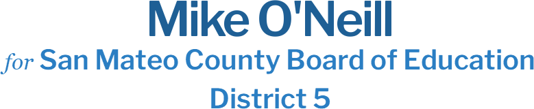 Mike O'Neill San Mateo County Board of Education<br>District 5