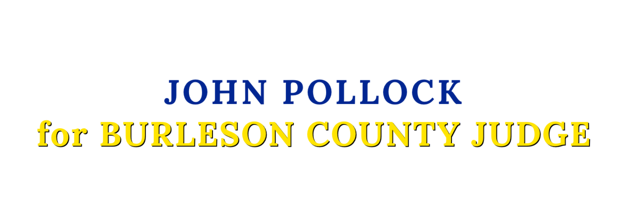 John Pollock for Burleson County Judge