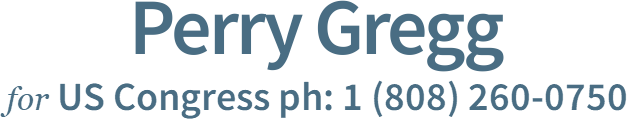 Perry Gregg US Congress ph: 1 (808) 260-0750