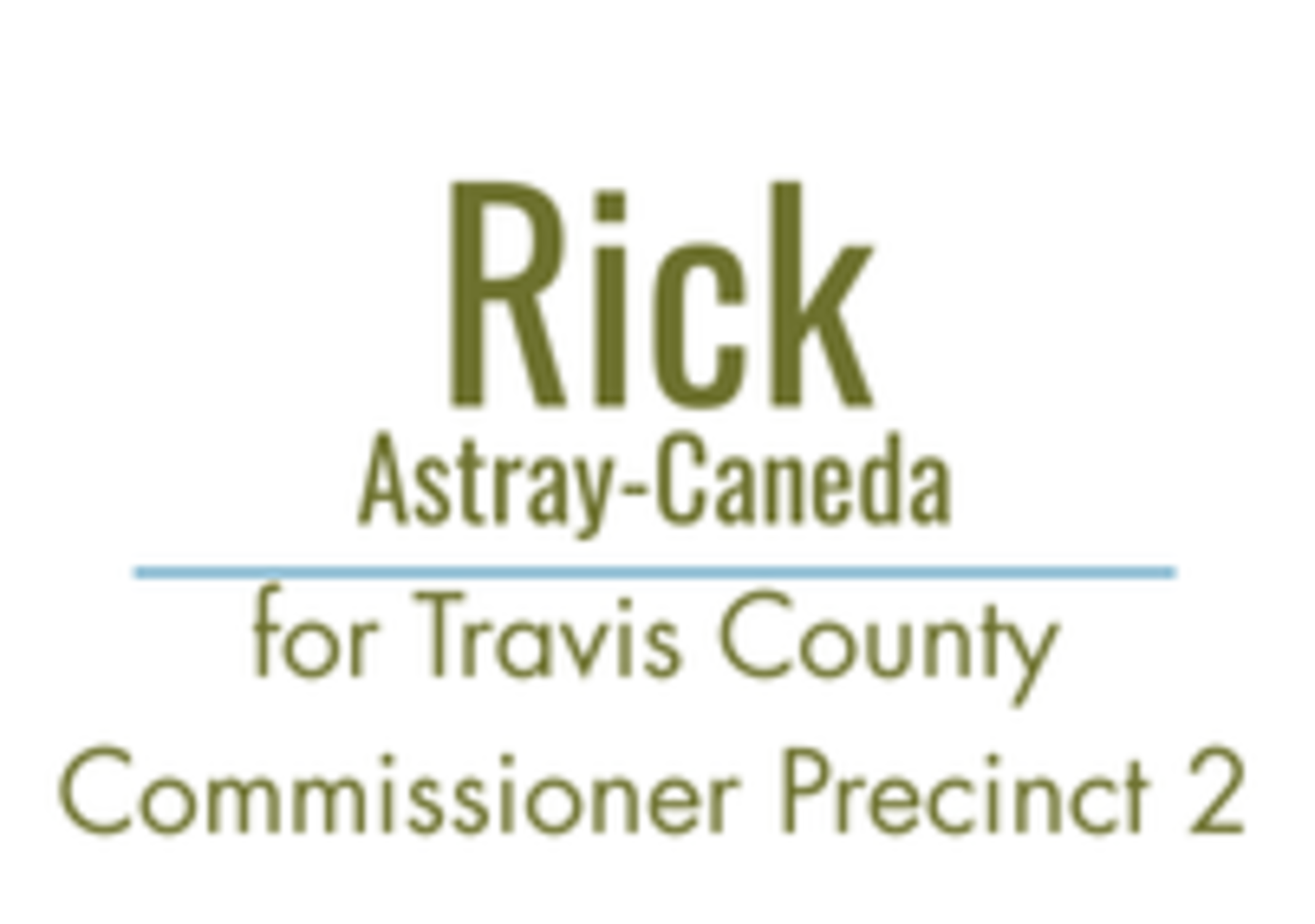 Rick Astray-Caneda for Travis County Commissioner Precinct 2