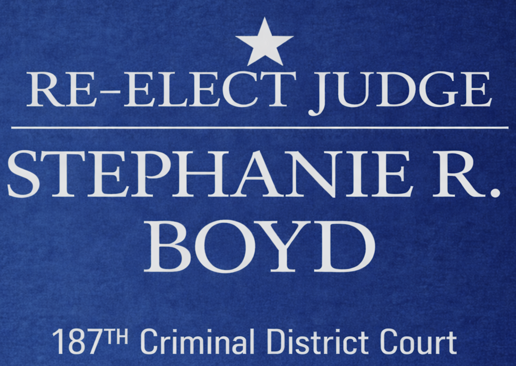 Re Elect Judge Stephanie Boyd For 187th Judicial District Court