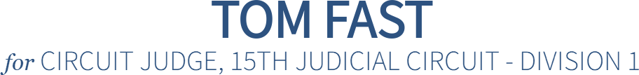 Tom Fast Circuit Judge 15th Judicial Circuit  Division 1