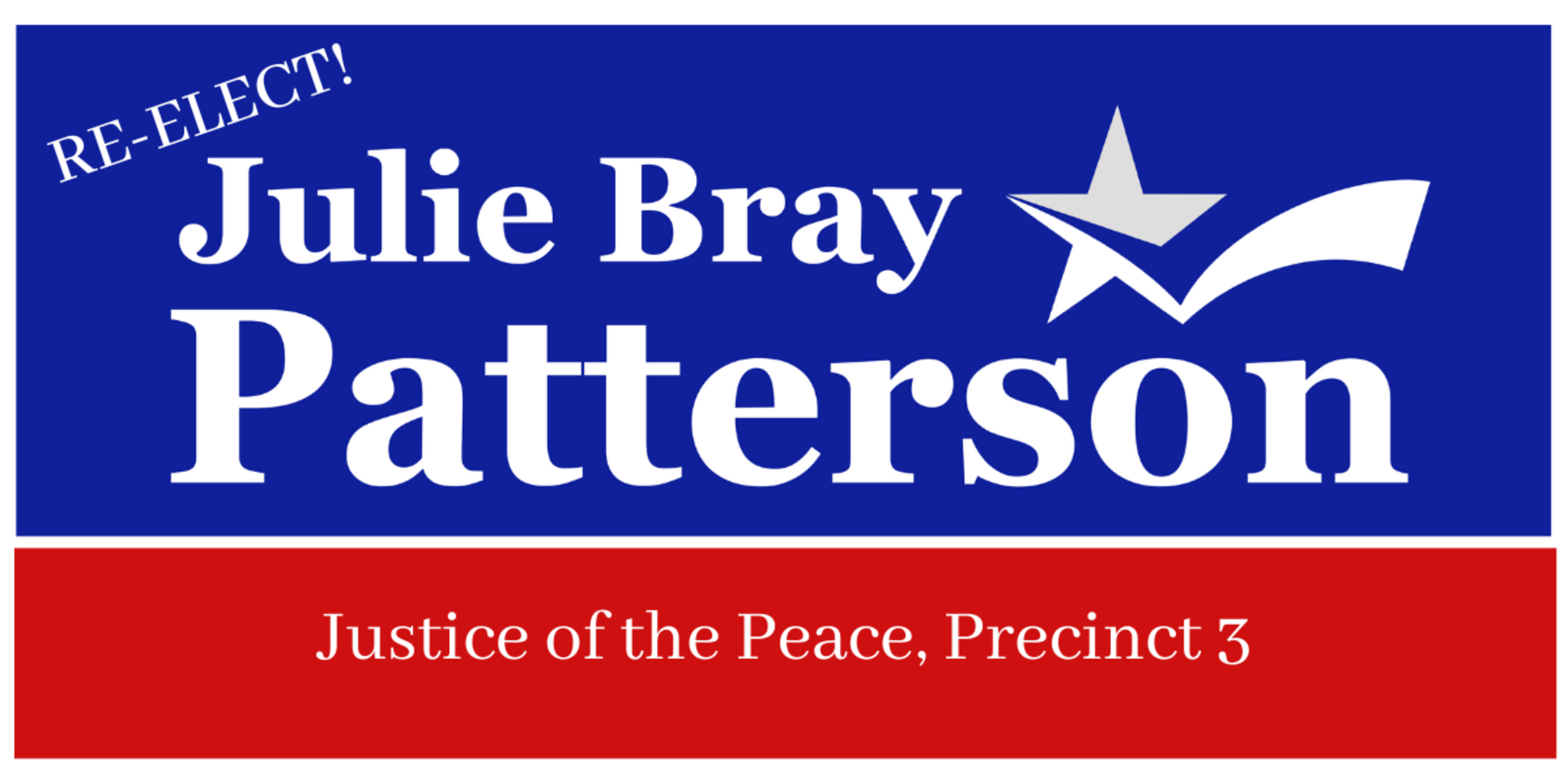 RE-ELECT! Julie Bray Patterson for Justice of the Peace, Precinct 3