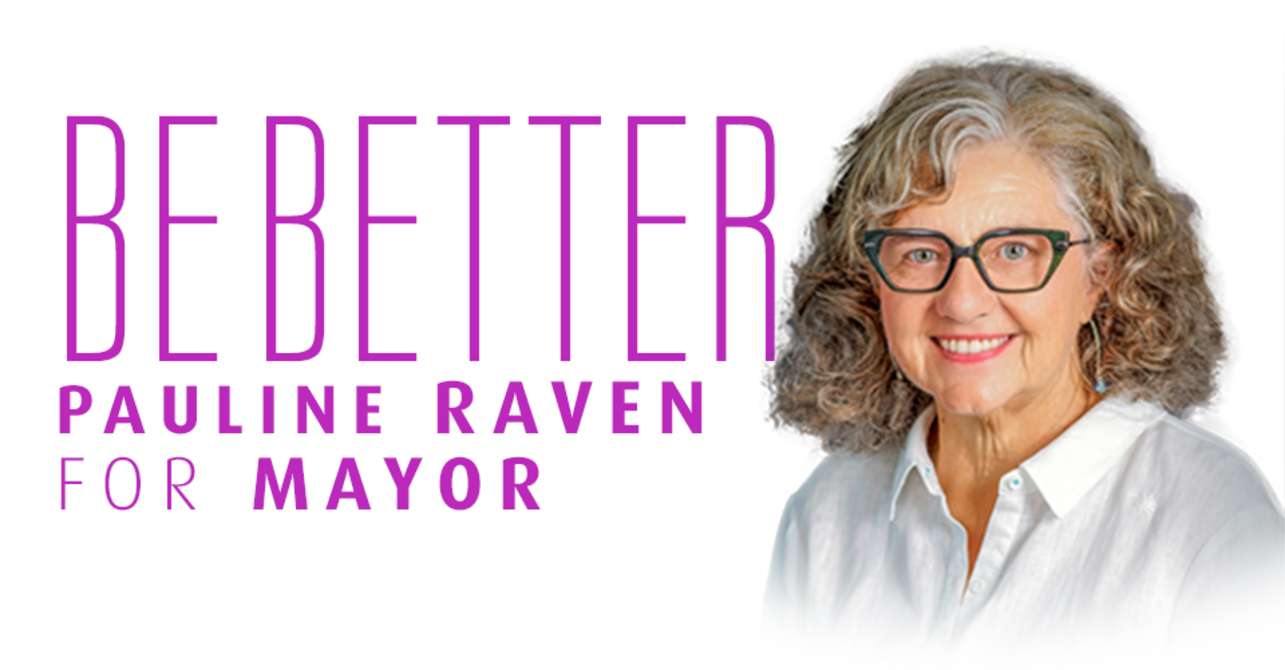 Be Better - Pauline Raven for Mayor