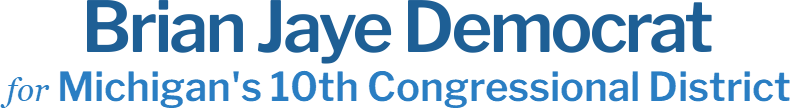 Brian Jaye Democrat Michigan's 10th Congressional District
