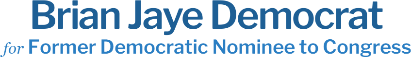 Brian Jaye Democrat Former Democratic Nominee to Congress